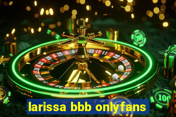 larissa bbb onlyfans